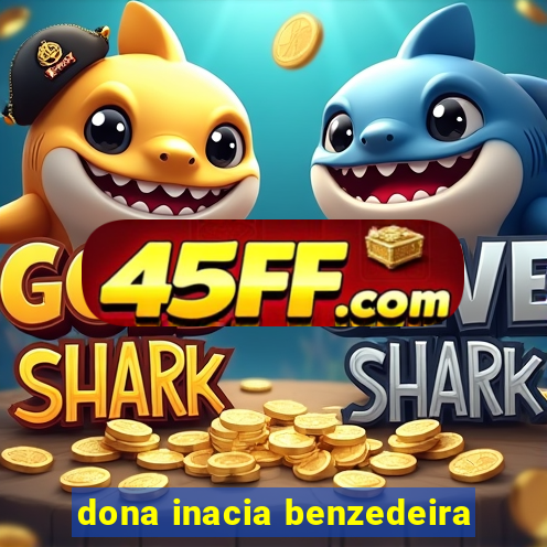 dona inacia benzedeira